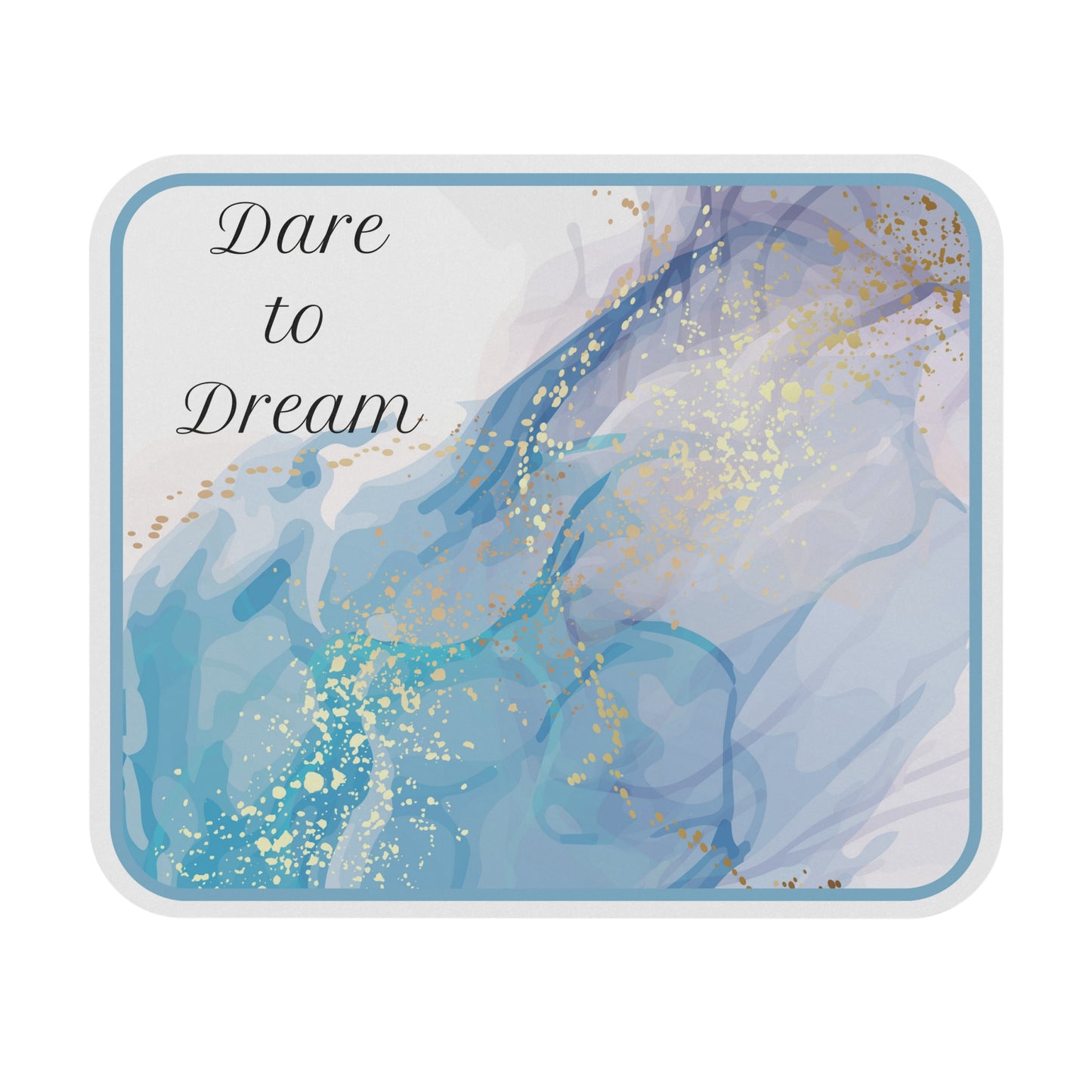 Mouse Pad - Dare to Dream