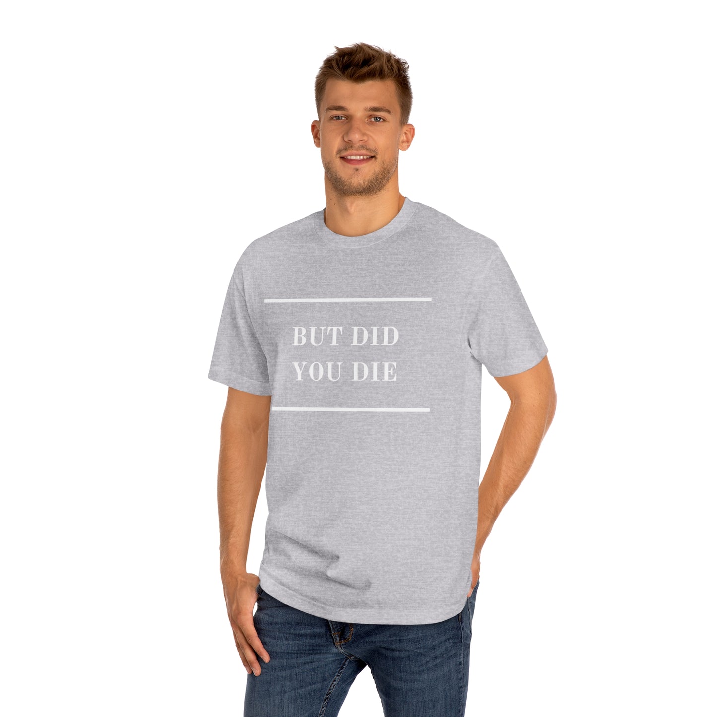 Men's Tee Classic Tee - Did You Die