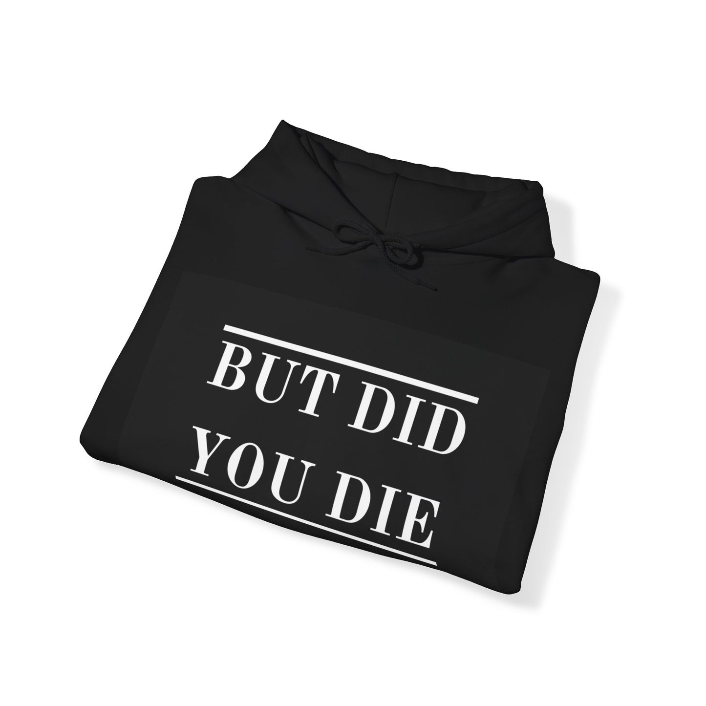 Women's Hoodie Heavy Blend™ Hooded Sweatshirt - But Did You Die