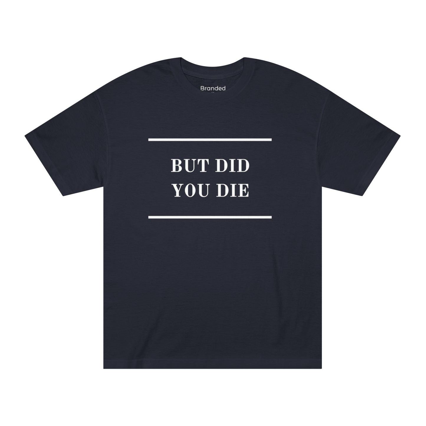 Men's Tee Classic Tee - Did You Die