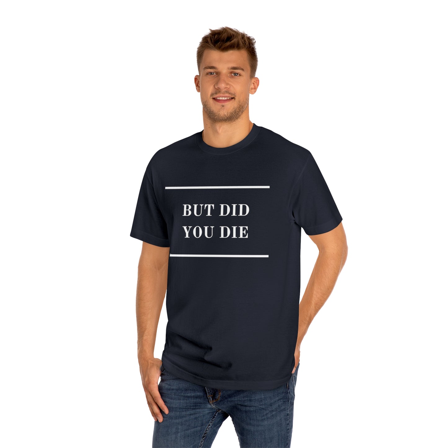 Men's Tee Classic Tee - Did You Die