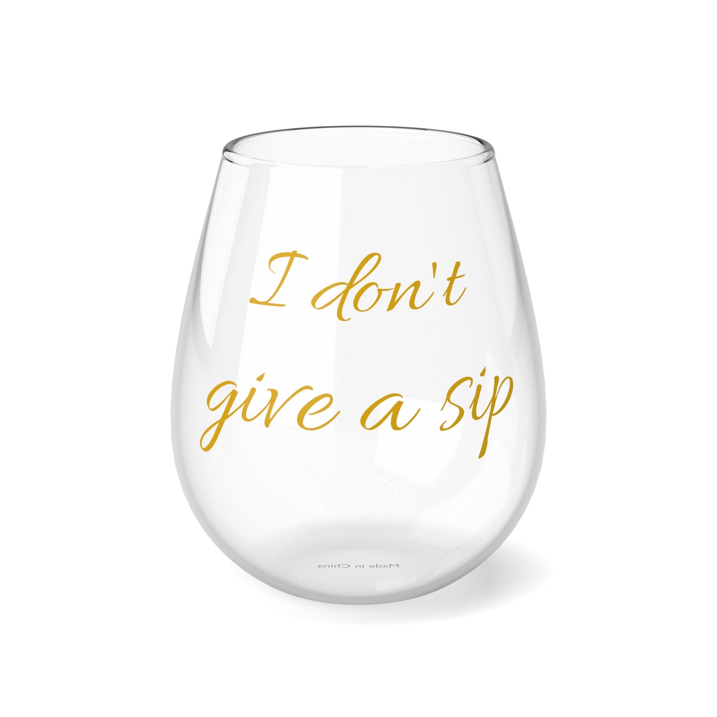 Stemless Wine Glass, 11.75oz - I Don't Give A Sip / Gold