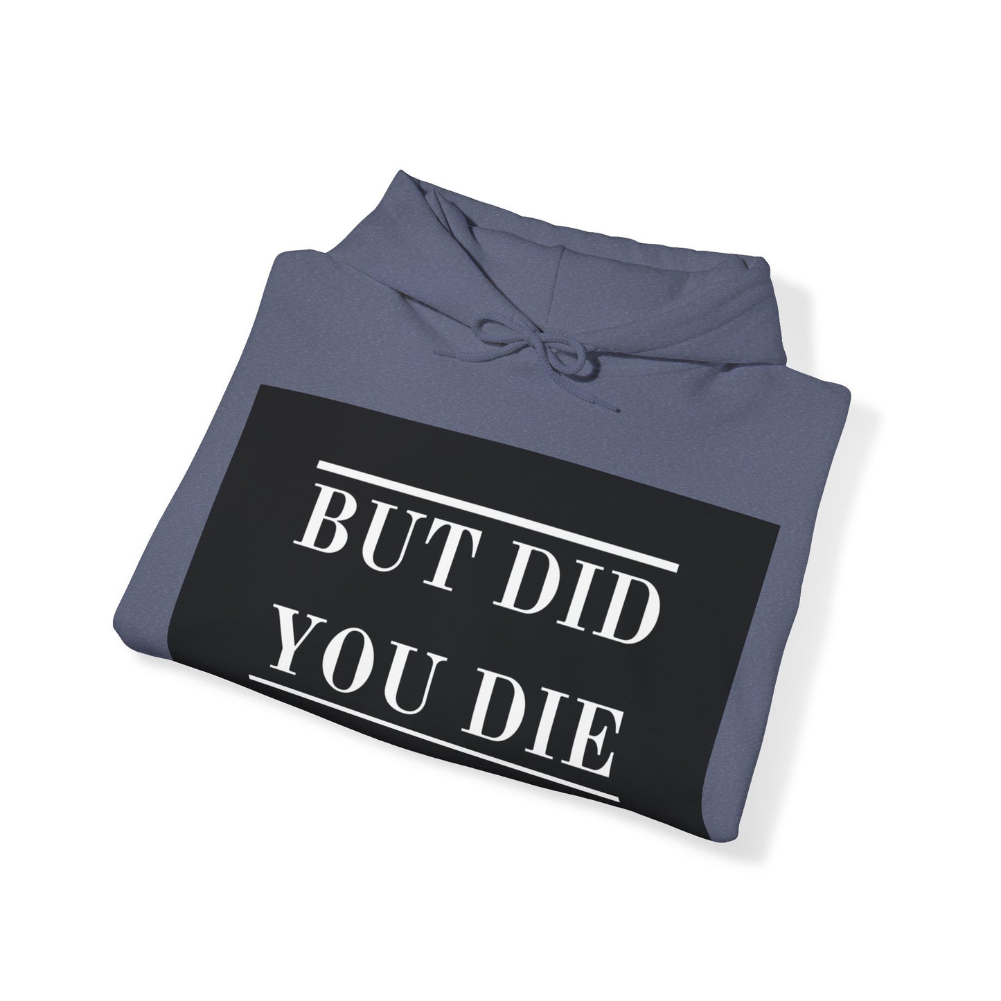 Women's Hoodie Heavy Blend™ Hooded Sweatshirt - But Did You Die