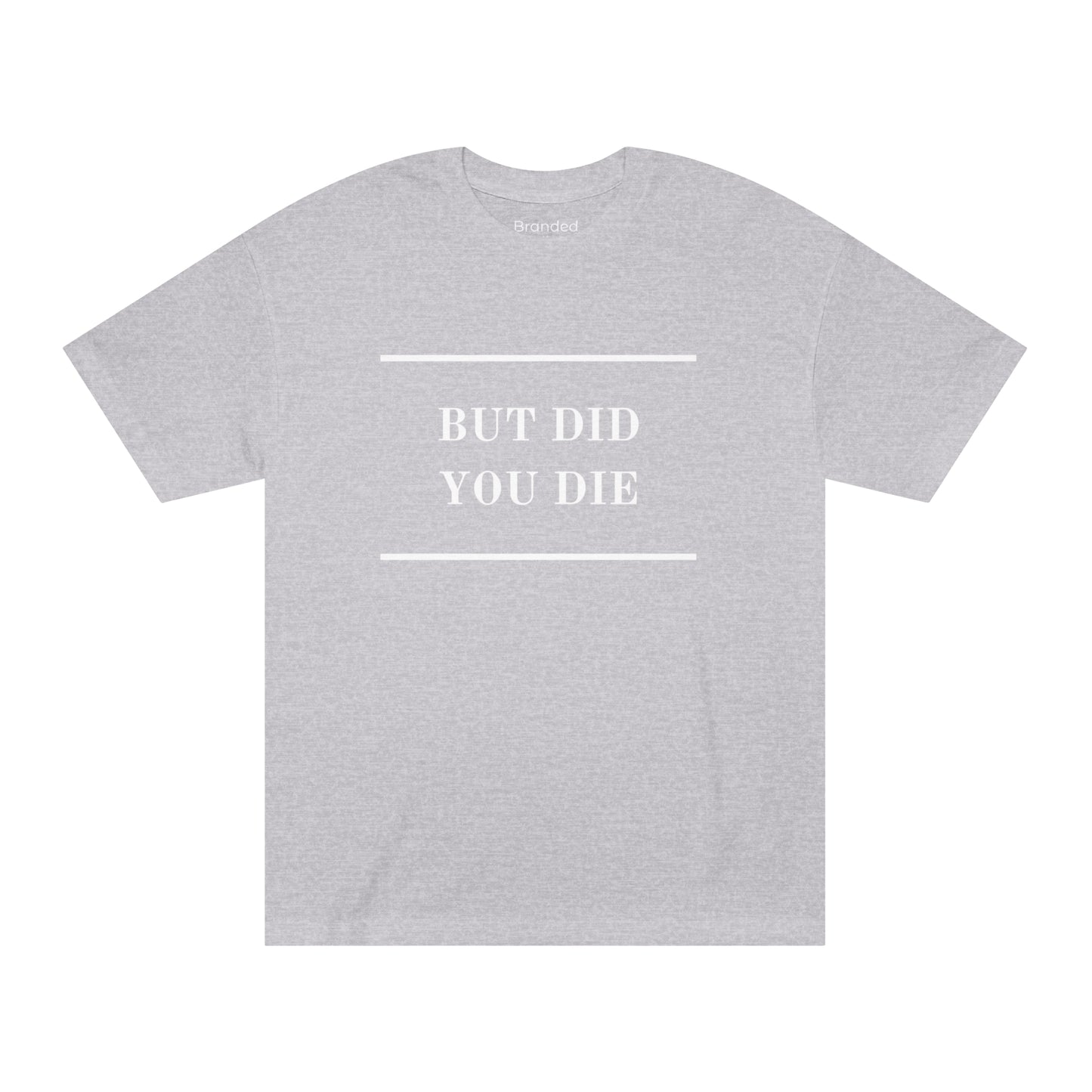 Men's Tee Classic Tee - Did You Die