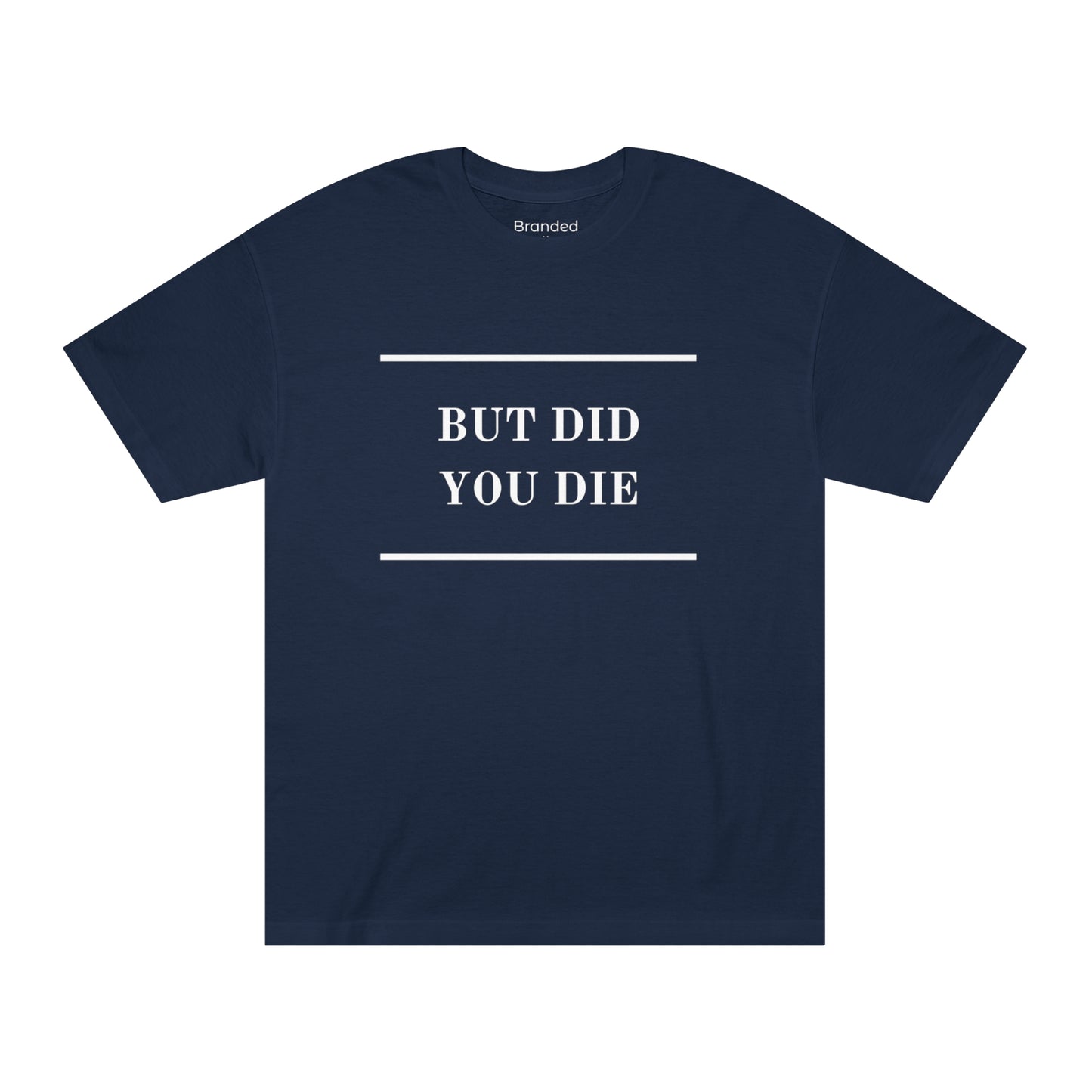 Men's Tee Classic Tee - Did You Die