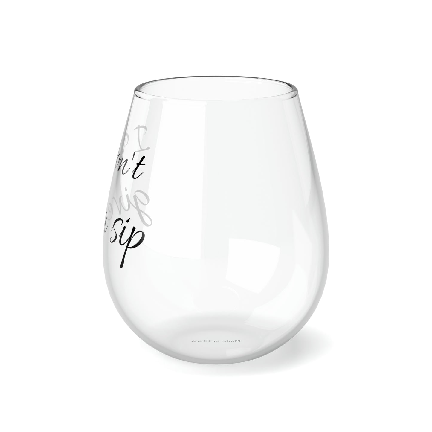 Stemless Wine Glass, 11.75oz - I Don't Give A Sip / Black Writing